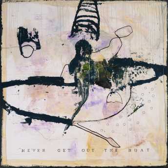 Never Get Out The Boat